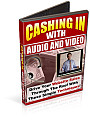Cashing In With Audio and Video Cashing In With Audio and Video