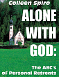 Alone with God: The ABC's of Personal Retreats